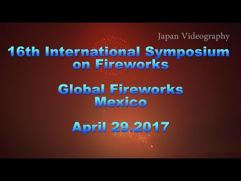 Mexico | 16th International Symposium on Fireworks 2017 in Omagari Japan 大曲 国際花火シンポジウム 世界の花火 メキシコ