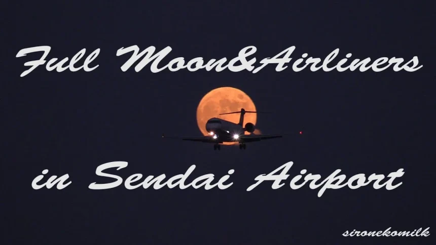 Plane Spotting at Sendai Airport With Beautiful Full Moon